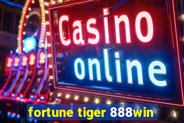 fortune tiger 888win