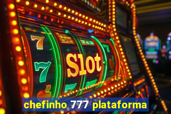 chefinho 777 plataforma