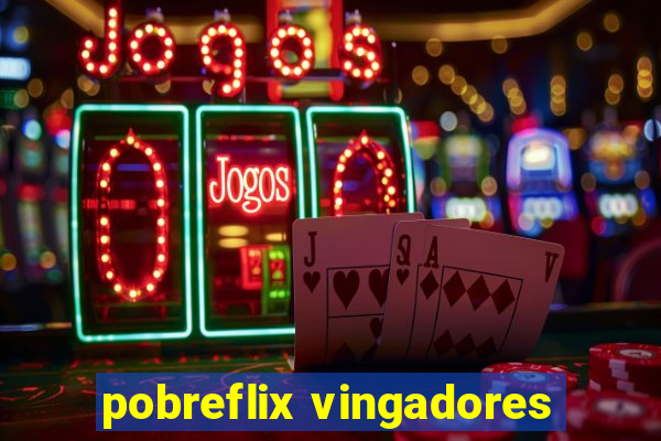 pobreflix vingadores