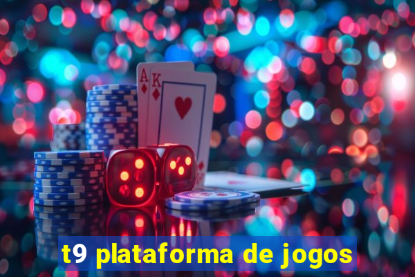 t9 plataforma de jogos