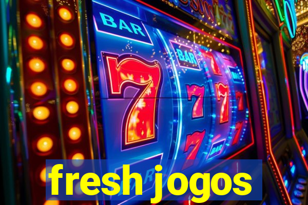 fresh jogos