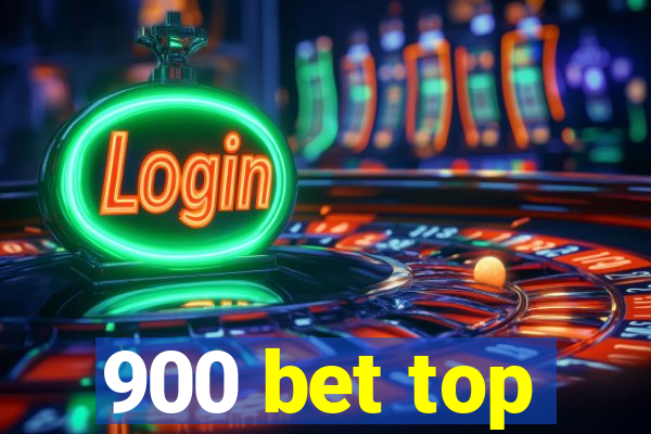 900 bet top