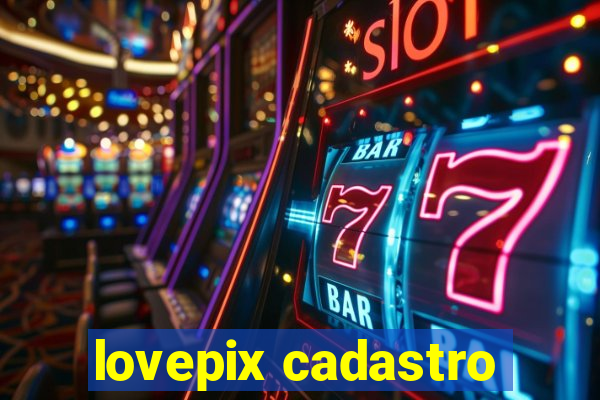 lovepix cadastro