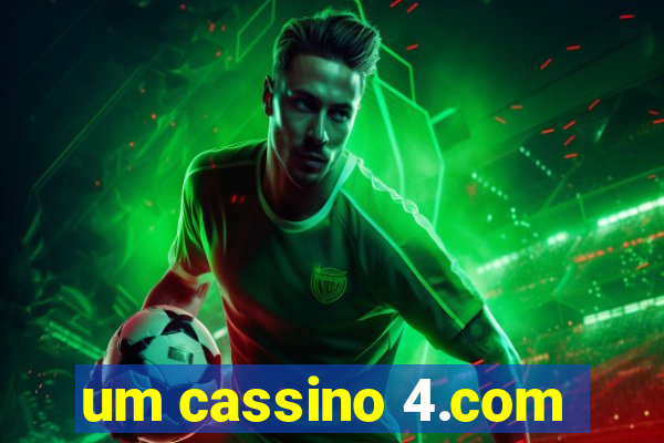 um cassino 4.com