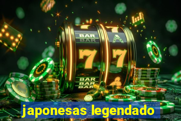 japonesas legendado