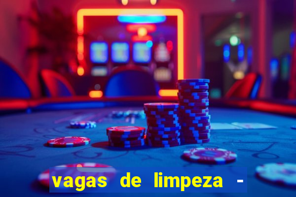 vagas de limpeza - meio turno em porto alegre