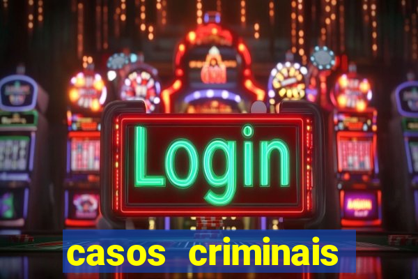 casos criminais para resolver