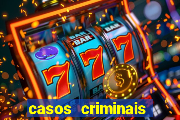 casos criminais para resolver