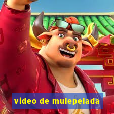 video de mulepelada