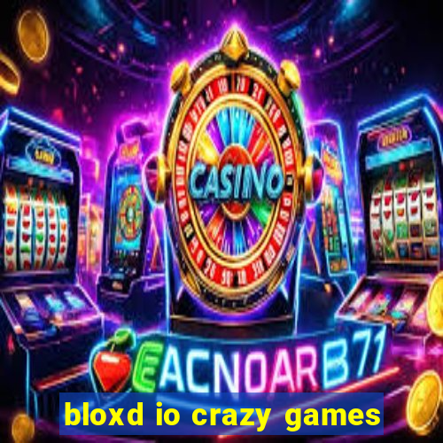 bloxd io crazy games