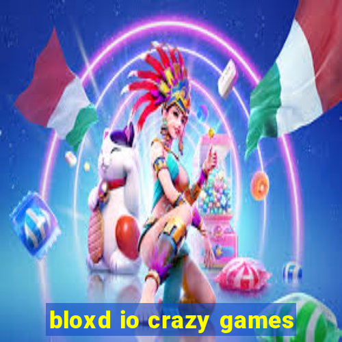 bloxd io crazy games