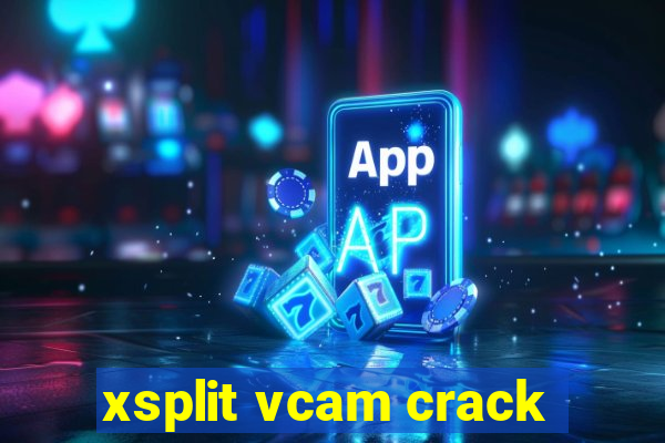 xsplit vcam crack