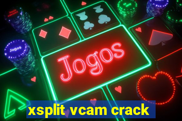 xsplit vcam crack