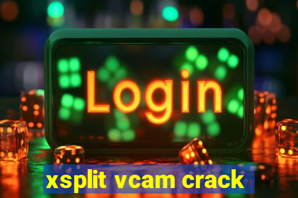 xsplit vcam crack