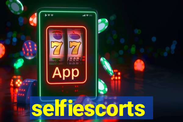 selfiescorts