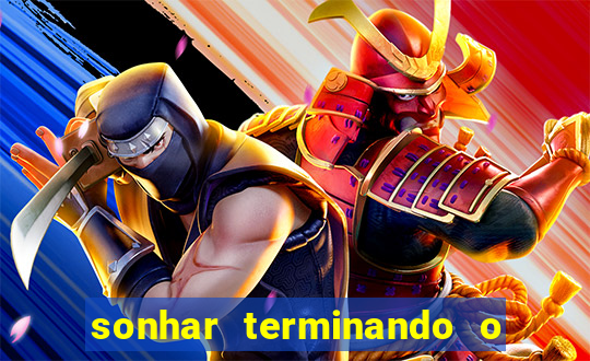 sonhar terminando o namoro jogo do bicho