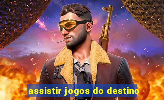 assistir jogos do destino