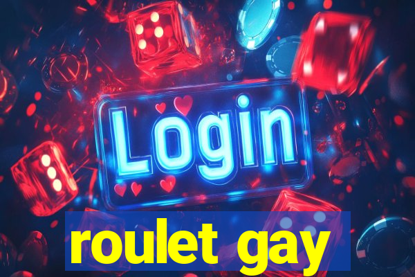 roulet gay