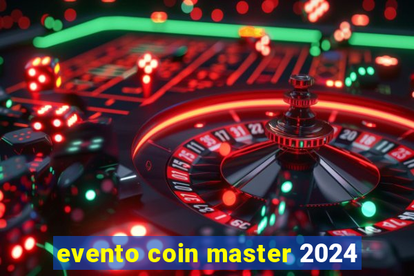 evento coin master 2024