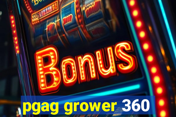 pgag grower 360