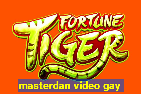 masterdan video gay