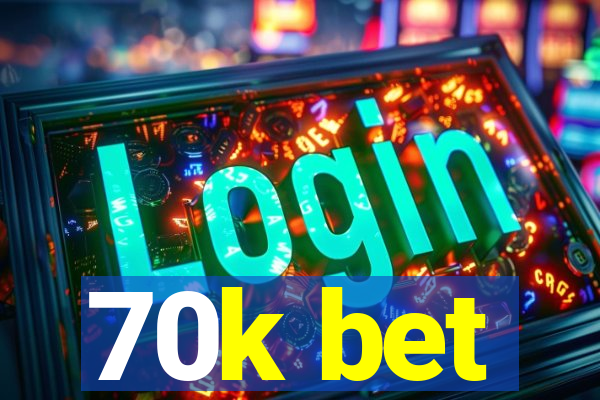 70k bet