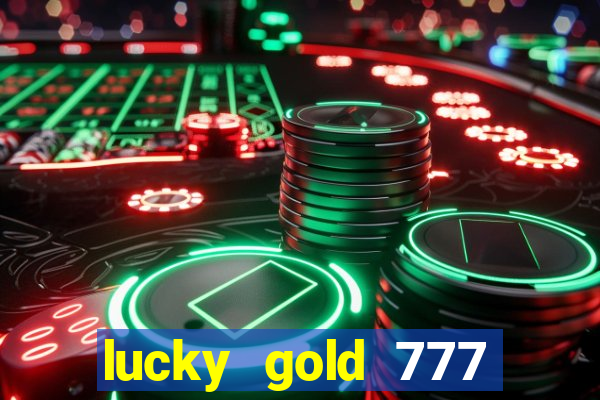 lucky gold 777 paga mesmo