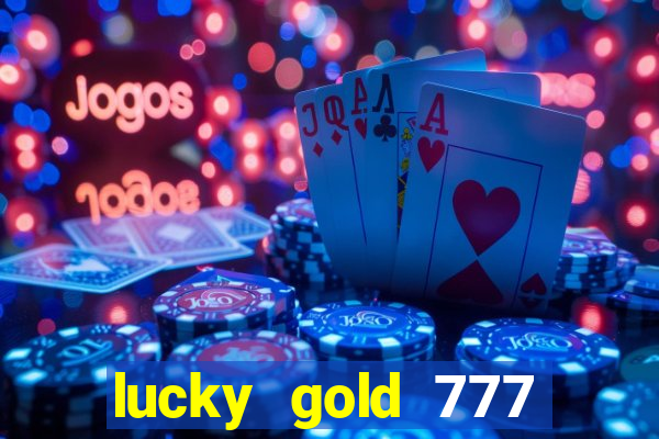 lucky gold 777 paga mesmo