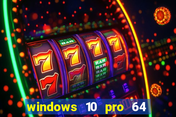 windows 10 pro 64 bits iso