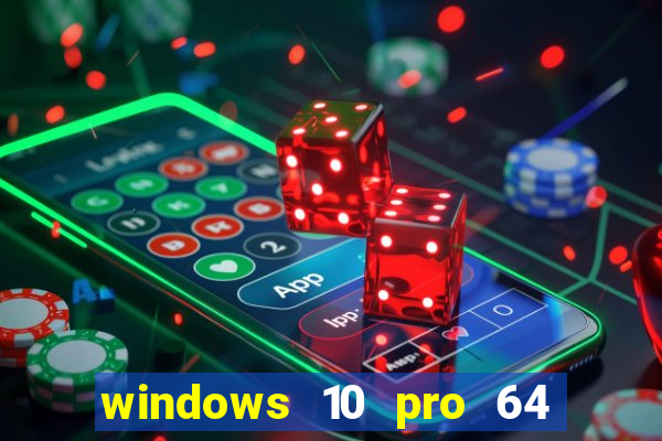 windows 10 pro 64 bits iso