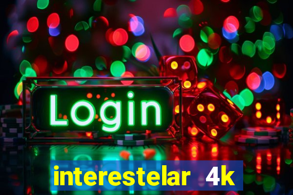 interestelar 4k dublado download