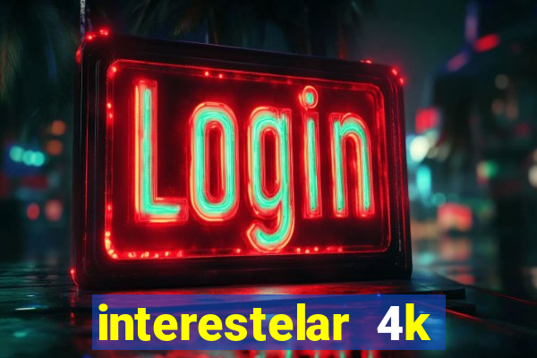 interestelar 4k dublado download