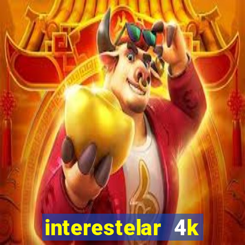 interestelar 4k dublado download