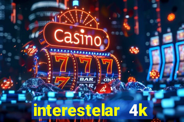 interestelar 4k dublado download