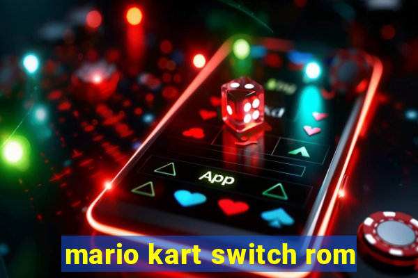 mario kart switch rom