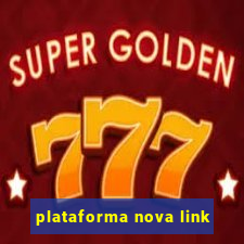 plataforma nova link