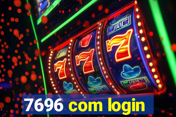 7696 com login