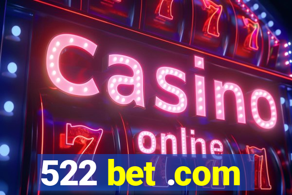 522 bet .com