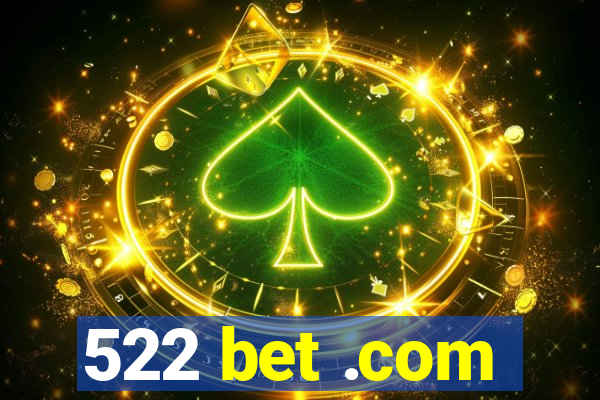 522 bet .com