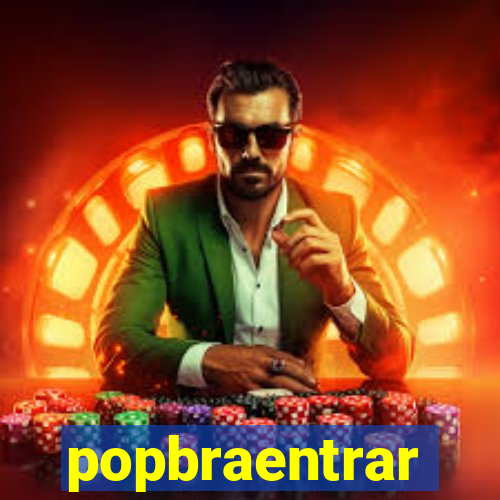 popbraentrar