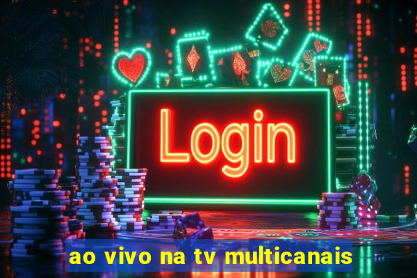 ao vivo na tv multicanais