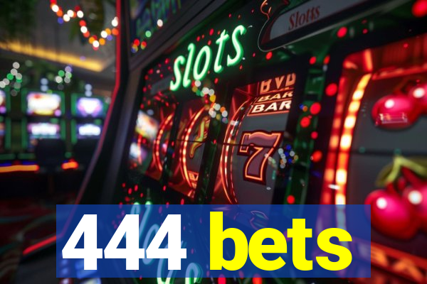 444 bets