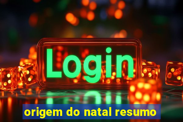 origem do natal resumo