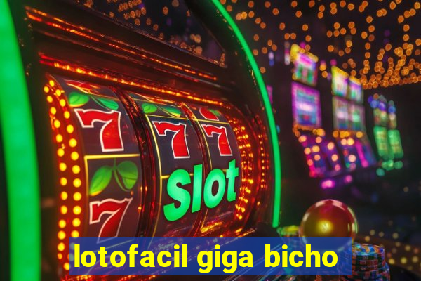 lotofacil giga bicho