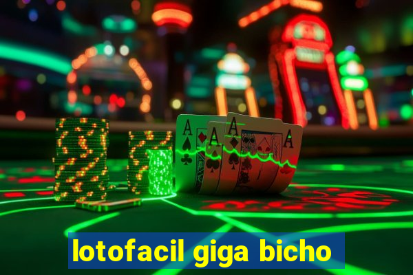 lotofacil giga bicho