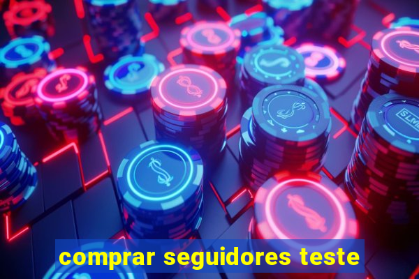 comprar seguidores teste