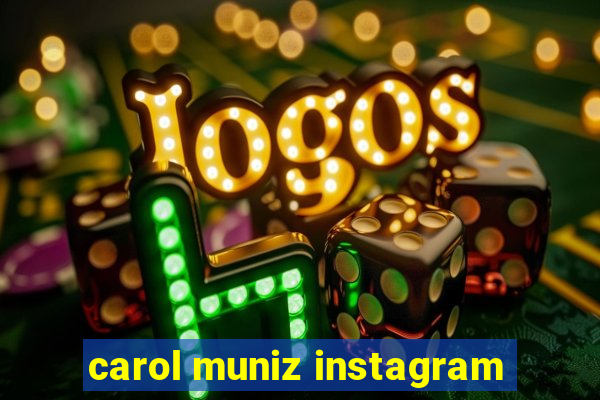 carol muniz instagram