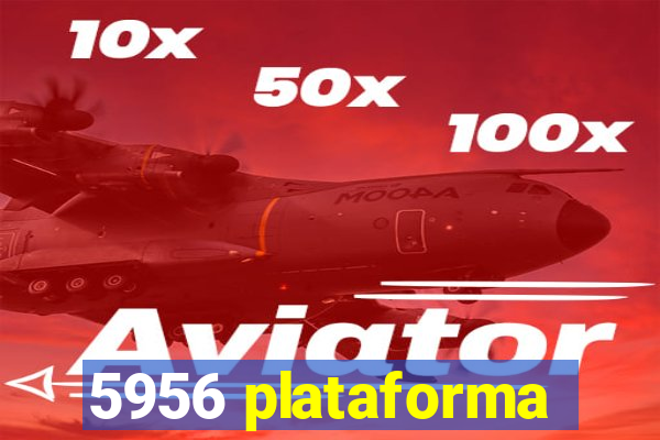 5956 plataforma