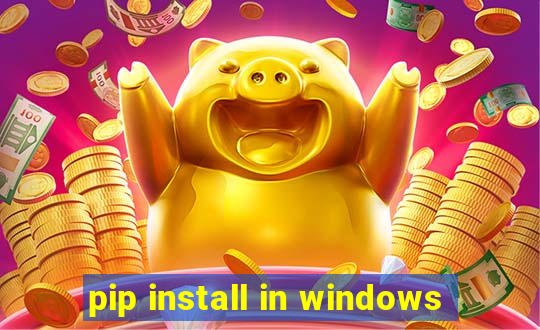 pip install in windows