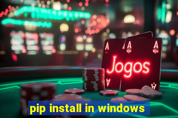 pip install in windows